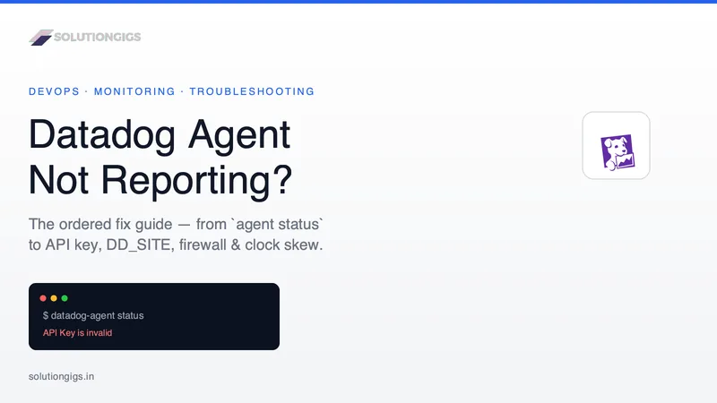 Datadog Agent Not Reporting? The Ordered Fix Guide