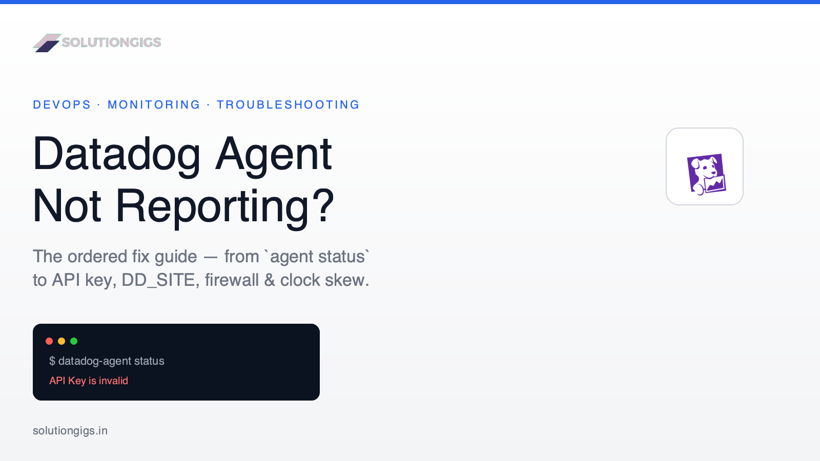 Datadog Agent Not Reporting? The Ordered Fix Guide (2026)