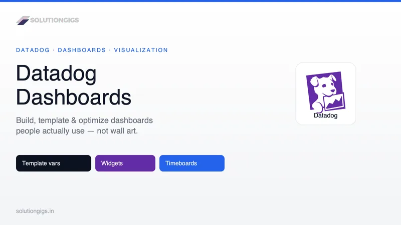 Datadog Dashboards: Build, Template & Best Practices