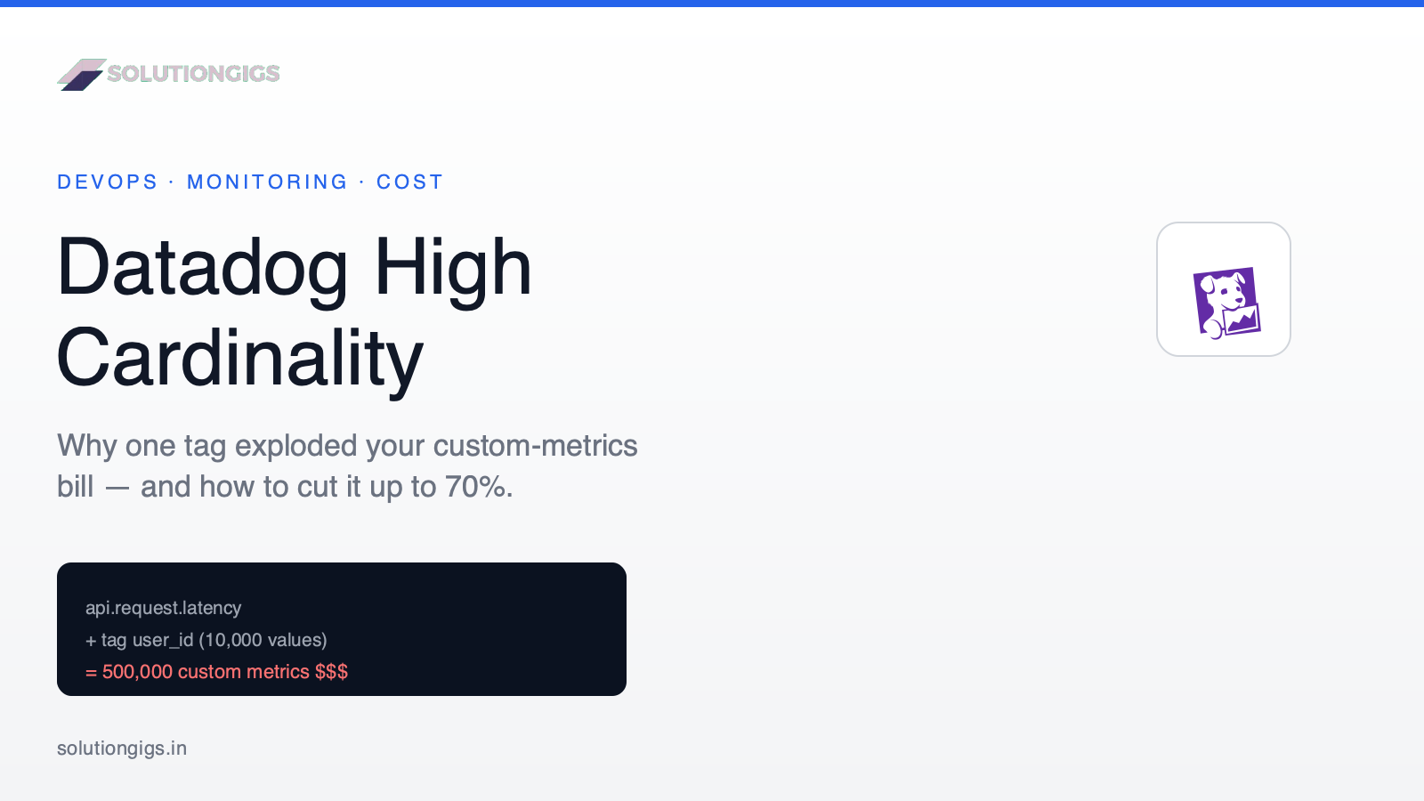 Datadog High Cardinality: Why Your Custom-Metrics Bill Exploded
